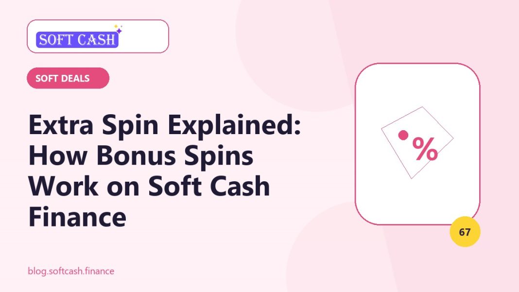 Extra Spin Explained: How Bonus Spins Work on Soft Cash Finance Extra Spin guide for Soft Cash Finance with percentage price-tag icon