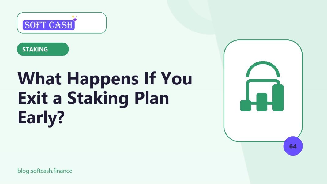 What Happens If You Exit a Staking Plan Early? Soft Cash Finance staking early-exit guide with a green lock icon